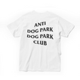 Load image into Gallery viewer, Anti Dog Park Dog Park Club - White T-Shirt
